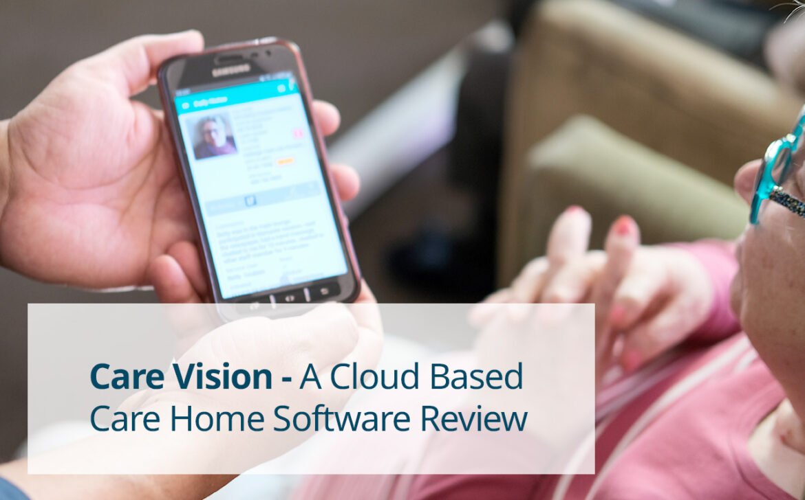 Care Vision - A Cloud-Based Care Home Software Review