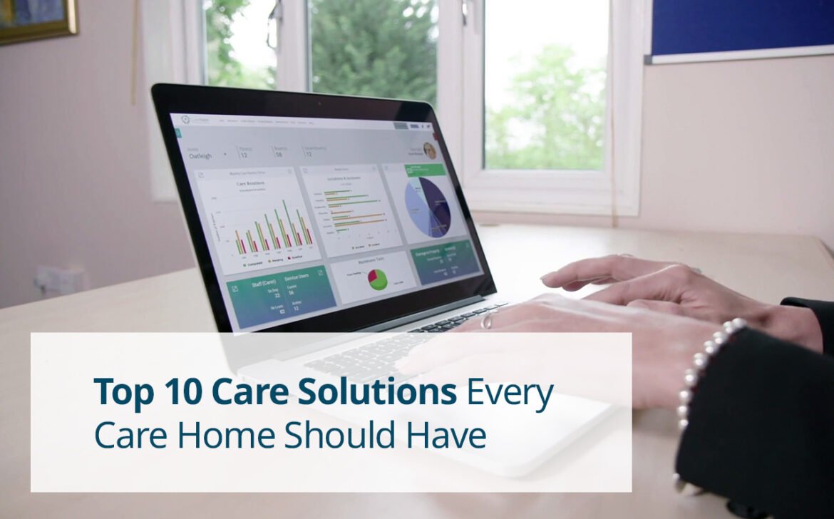 Top 10 Care Solutions Every Care Home Should Have