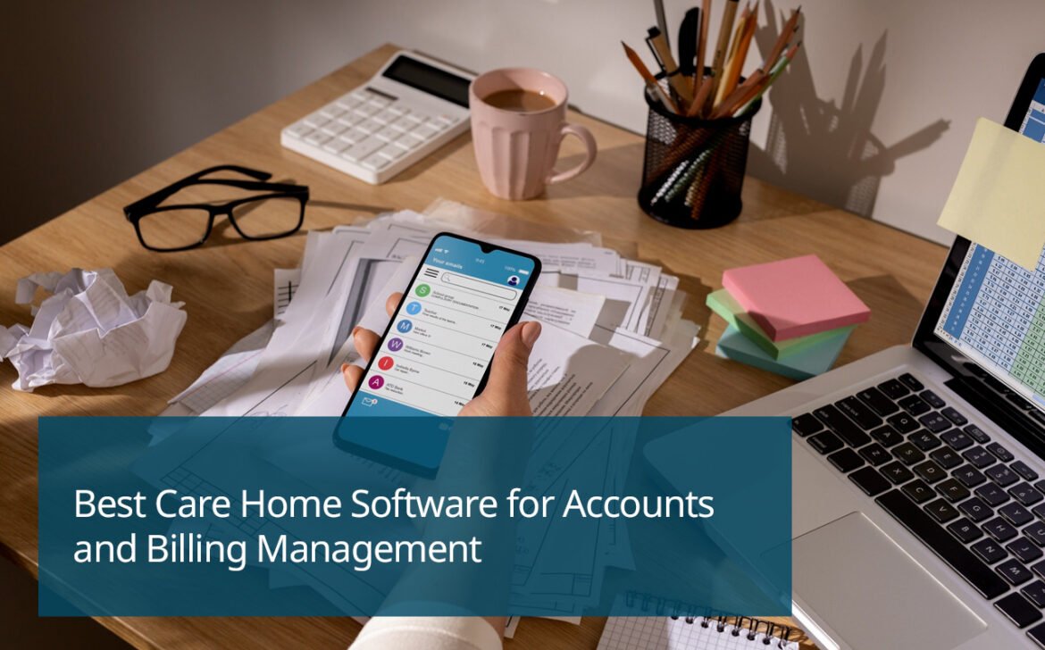 Best Care Home Software for Accounts and Billing Management Best Care Home Software for Accounts and Billing Management