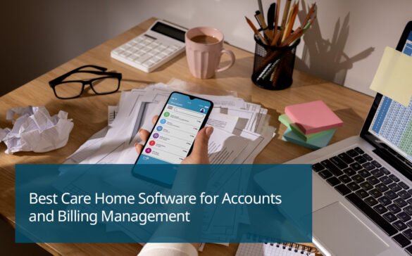 Best Care Home Software for Accounts and Billing Management
